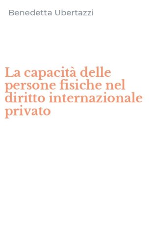La capacit&agrave; delle persone fisiche nel diritto internazionale privato