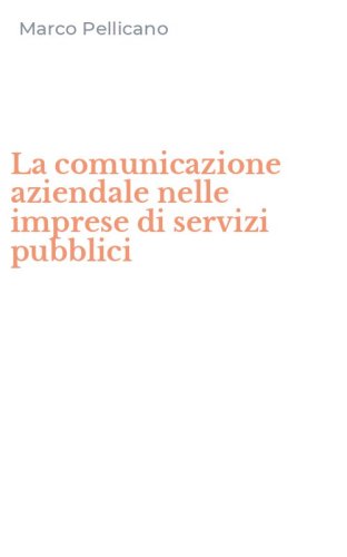 La comunicazione aziendale nelle imprese di servizi pubblici