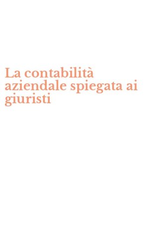 La contabilit&agrave; aziendale spiegata ai giuristi