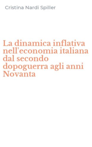 La dinamica inflativa nell'economia italiana dal secondo dopoguerra agli anni Novanta