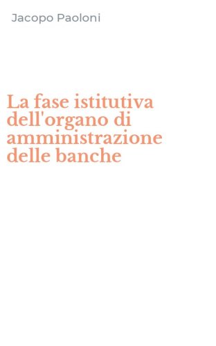 La fase istitutiva dell'organo di amministrazione delle banche