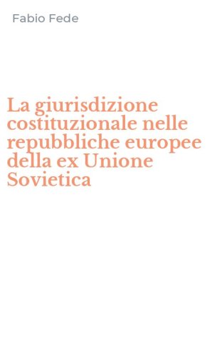 La giurisdizione costituzionale nelle repubbliche europee della ex Unione Sovietica