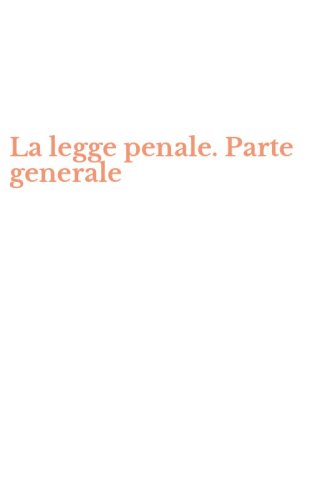 La legge penale. Parte generale