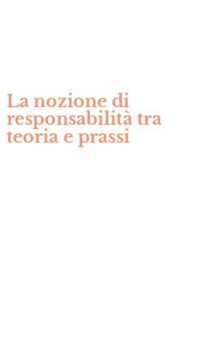 La nozione di responsabilit&agrave; tra teoria e prassi