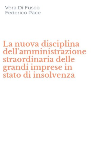 La nuova disciplina dell'amministrazione straordinaria delle grandi imprese in stato di insolvenza