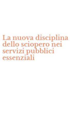 La nuova disciplina dello sciopero nei servizi pubblici essenziali