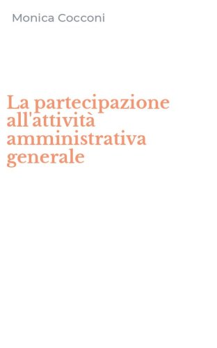 La partecipazione all'attivit&agrave; amministrativa generale