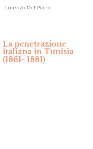 La penetrazione italiana in Tunisia (1861-1881)