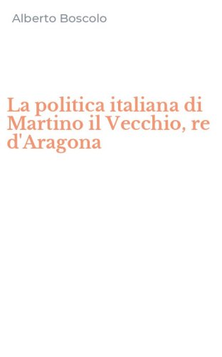 La politica italiana di Martino il Vecchio, re d'Aragona