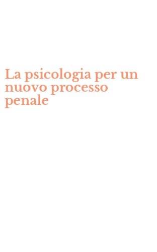 La psicologia per un nuovo processo penale