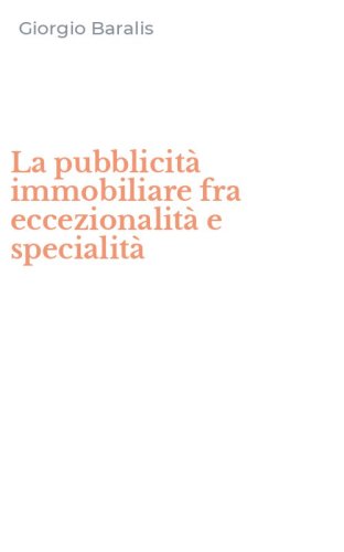 La pubblicit&agrave; immobiliare fra eccezionalit&agrave; e specialit&agrave;