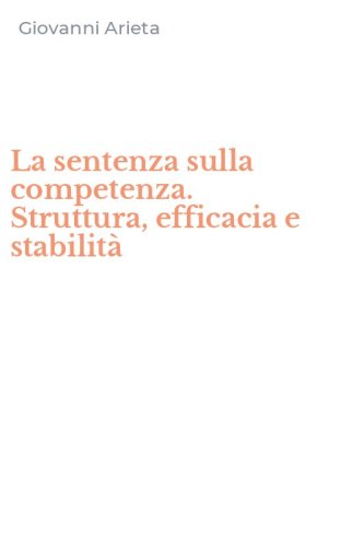 La sentenza sulla competenza. Struttura, efficacia e stabilit&agrave;