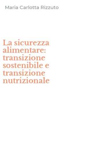 La sicurezza alimentare: transizione sostenibile e transizione nutrizionale