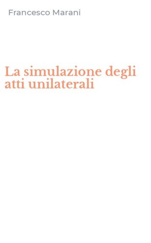 La simulazione degli atti unilaterali