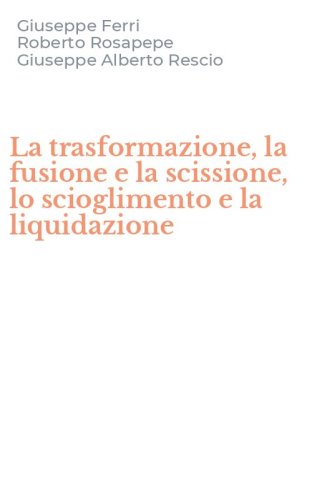 La trasformazione, la fusione e la scissione, lo scioglimento e la liquidazione
