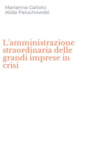 L'amministrazione straordinaria delle grandi imprese in crisi