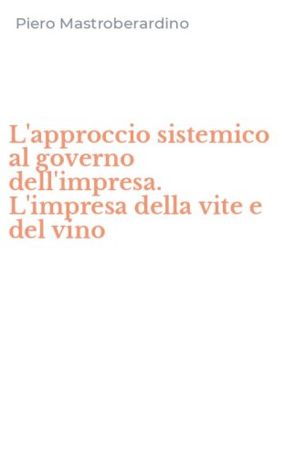 L'approccio sistemico al governo dell'impresa. L'impresa della vite e del vino