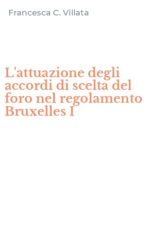 L'attuazione degli accordi di scelta del foro nel regolamento Bruxelles I