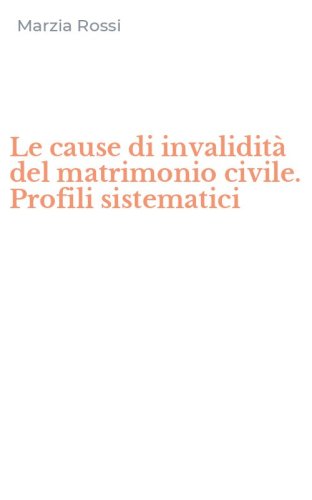 Le cause di invalidit&agrave; del matrimonio civile. Profili sistematici