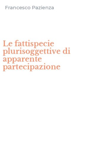 Le fattispecie plurisoggettive di apparente partecipazione