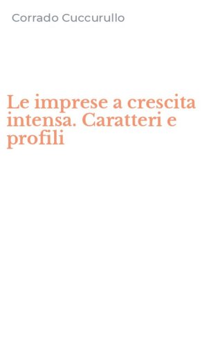 Le imprese a crescita intensa. Caratteri e profili