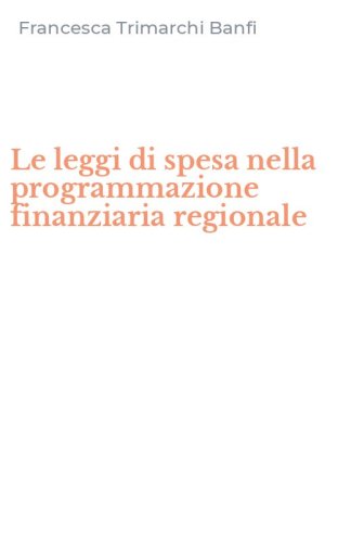 Le leggi di spesa nella programmazione finanziaria regionale