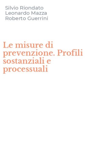 Le misure di prevenzione. Profili sostanziali e processuali