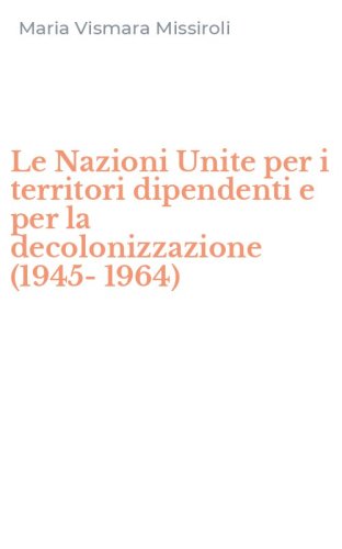 Le Nazioni Unite per i territori dipendenti e per la decolonizzazione (1945-1964)