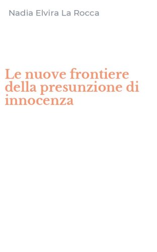 Le nuove frontiere della presunzione di innocenza