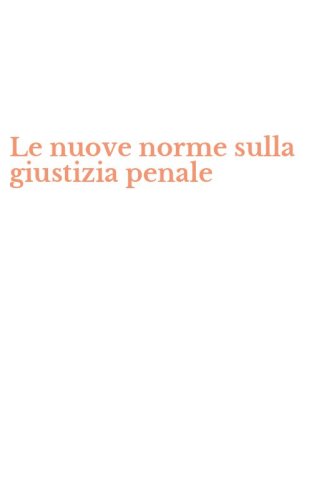 Le nuove norme sulla giustizia penale