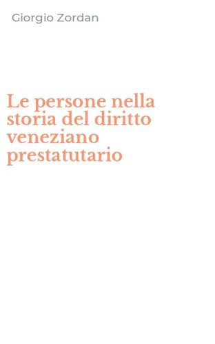Le persone nella storia del diritto veneziano prestatutario