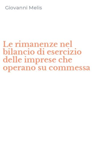 Le rimanenze nel bilancio di esercizio delle imprese che operano su commessa