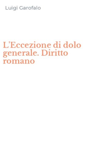 L'Eccezione di dolo generale. Diritto romano