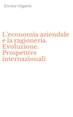 L'economia aziendale e la ragioneria. Evoluzione. Prospettive internazionali