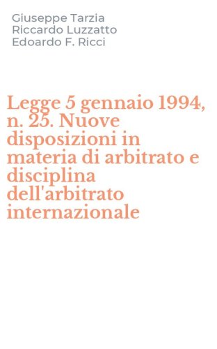 Legge 5 gennaio 1994, n. 25. Nuove disposizioni in materia di arbitrato e disciplina dell'arbitrato internazionale