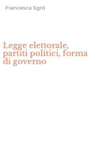 Legge elettorale, partiti politici, forma di governo