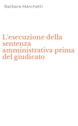 L'esecuzione della sentenza amministrativa prima del giudicato