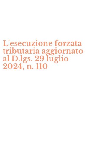 L'esecuzione forzata tributaria aggiornato al D.lgs. 29 luglio 2024, n. 110