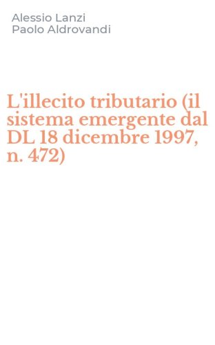 L'illecito tributario (il sistema emergente dal DL 18 dicembre 1997, n. 472)