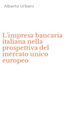 L'impresa bancaria italiana nella prospettiva del mercato unico europeo