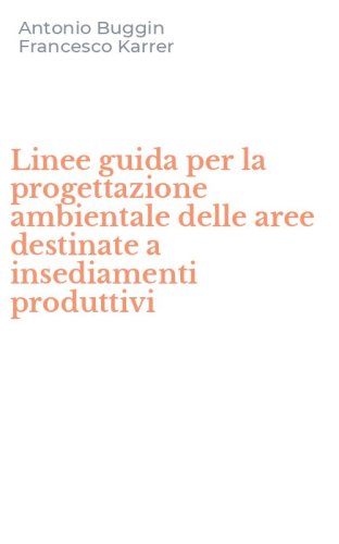 Linee guida per la progettazione ambientale delle aree destinate a insediamenti produttivi