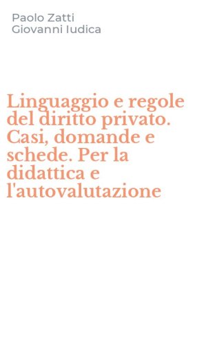 Linguaggio e regole del diritto privato. Casi, domande e schede. Per la didattica e l'autovalutazione