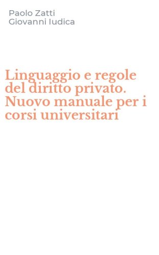 Linguaggio e regole del diritto privato. Nuovo manuale per i corsi universitari