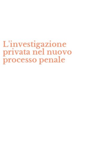 L'investigazione privata nel nuovo processo penale