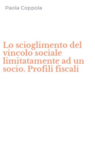 Lo scioglimento del vincolo sociale limitatamente ad un socio. Profili fiscali