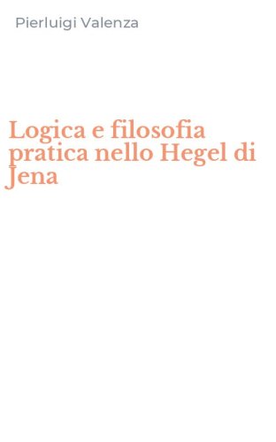 Logica e filosofia pratica nello Hegel di Jena