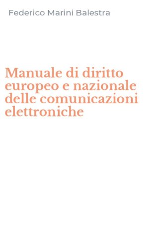 Manuale di diritto europeo e nazionale delle comunicazioni elettroniche