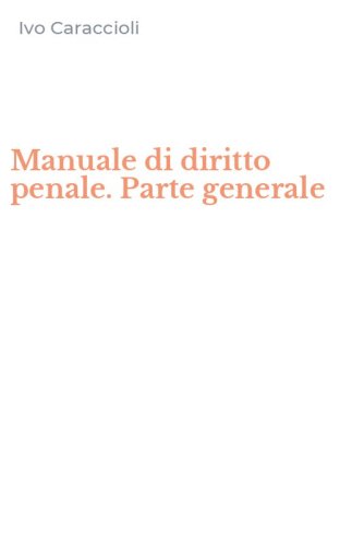 Manuale di diritto penale. Parte generale