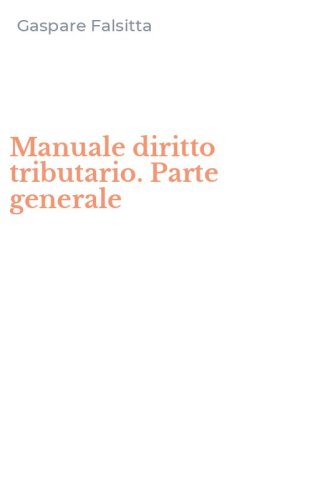 Manuale diritto tributario. Parte generale