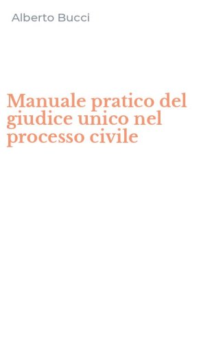 Manuale pratico del giudice unico nel processo civile